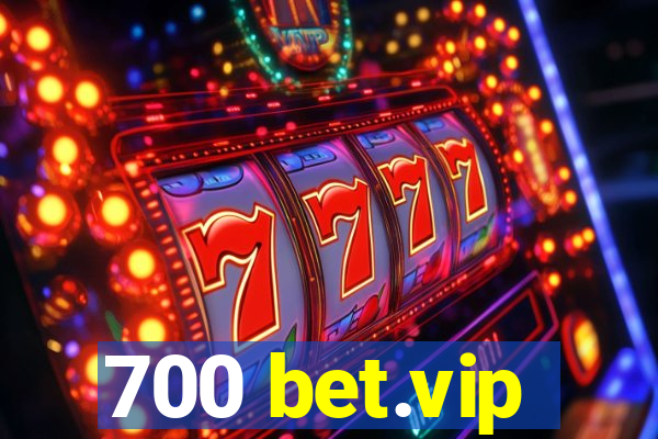 700 bet.vip